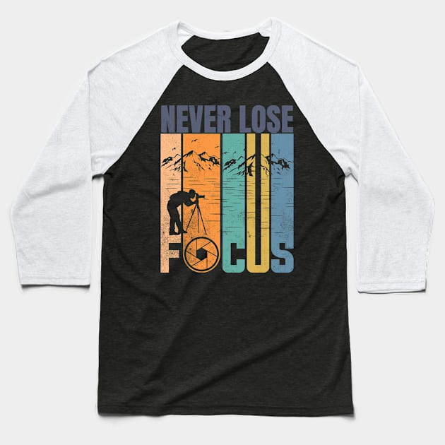 Never Lose Focus Nature Photography design Baseball T-Shirt by Luxinda